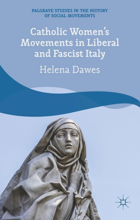 Cover image for book Catholic Women's Movements in Liberal and Fascist Italy
