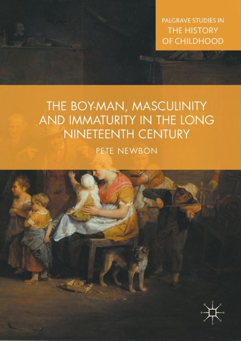 Cover image for book The Boy-Man, Masculinity and Immaturity in the Long Nineteenth Century