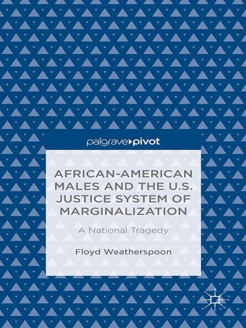 Cover image for book African-American Males and the U.S. Justice System of Marginalization: A National Tragedy