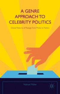 Cover image: A Genre Approach to Celebrity Politics 9781137409386