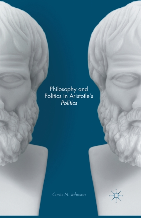 Cover image for book Philosophy and Politics in Aristotle’s Politics