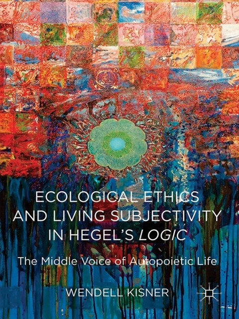 Cover image for book Ecological Ethics and Living Subjectivity in Hegel's Logic
