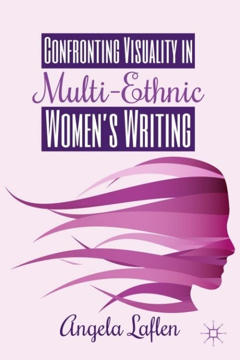 Cover image for book Confronting Visuality in Multi-Ethnic Women’s Writing