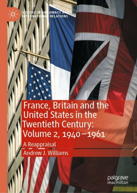 France, Britain and the United States in the Twentieth Century: Volume 2, 1940â1961 