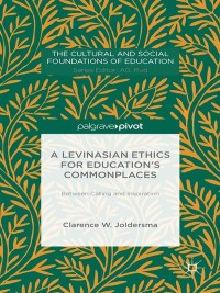 Cover image: A Levinasian Ethics for Education's Commonplaces 9781137429162