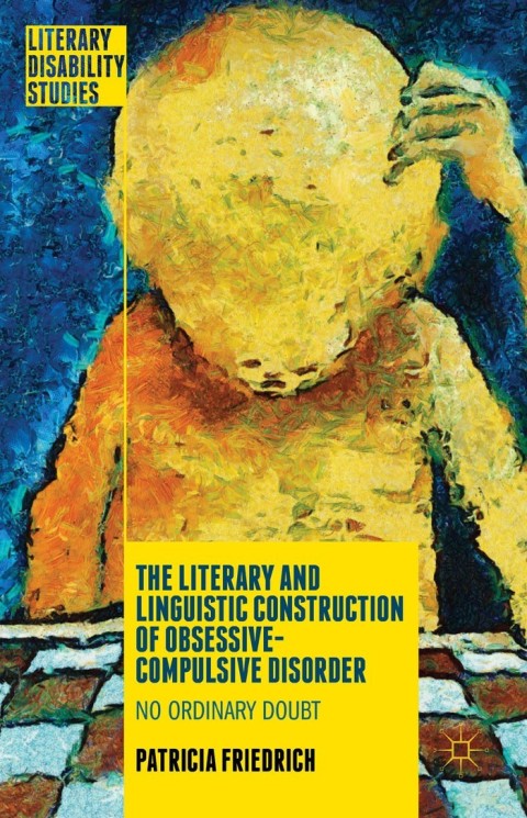Cover image for book The Literary and Linguistic Construction of Obsessive-Compulsive Disorder