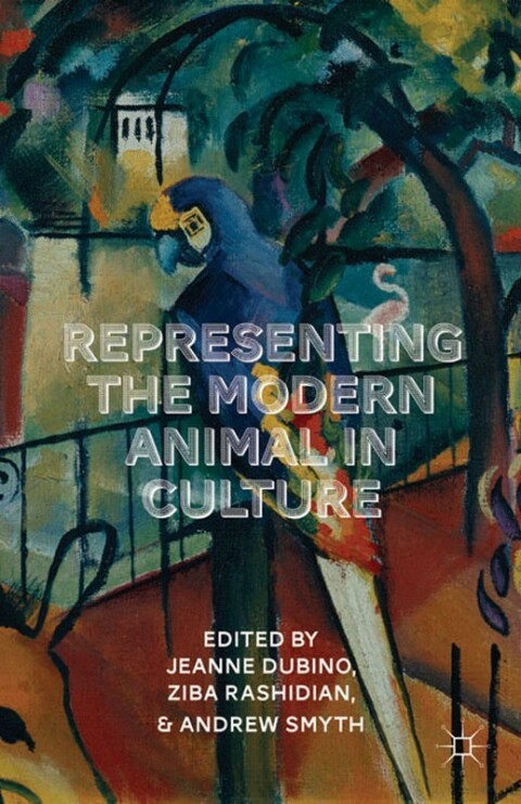 Cover image for book Representing the Modern Animal in Culture