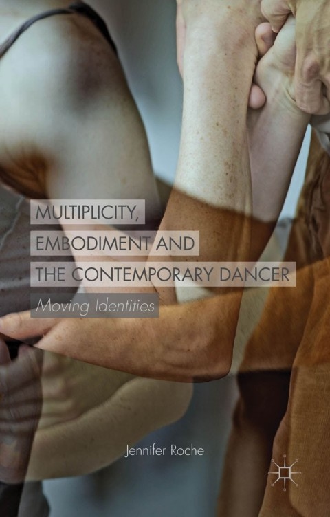 Cover image for book Multiplicity, Embodiment and the Contemporary Dancer
