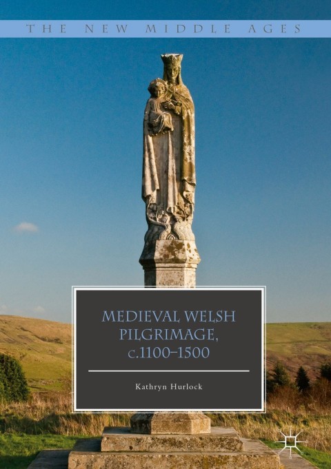 Cover image for book Medieval Welsh Pilgrimage, c.1100–1500