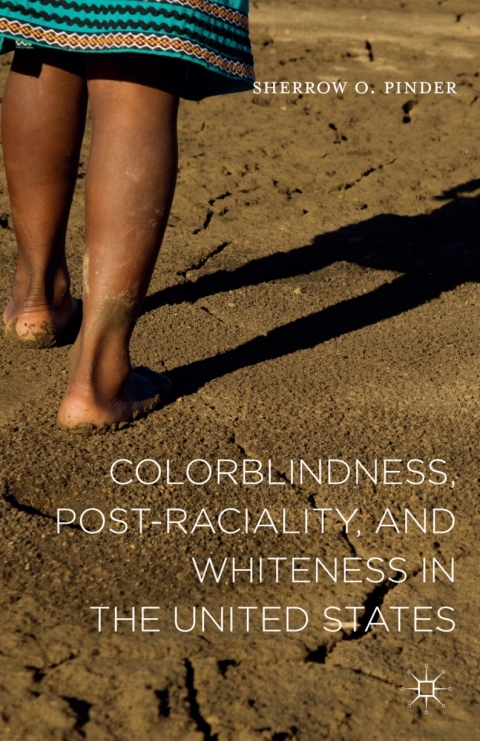 Cover image for book Colorblindness, Post-raciality, and Whiteness in the United States