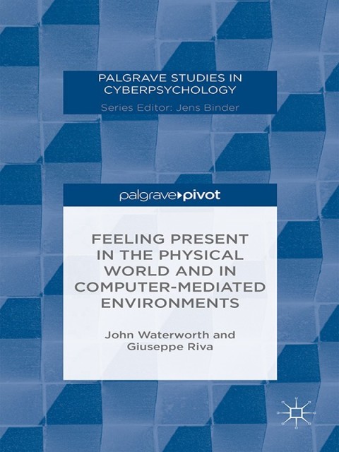 Cover image for book Feeling Present in the Physical World and in Computer-Mediated Environments