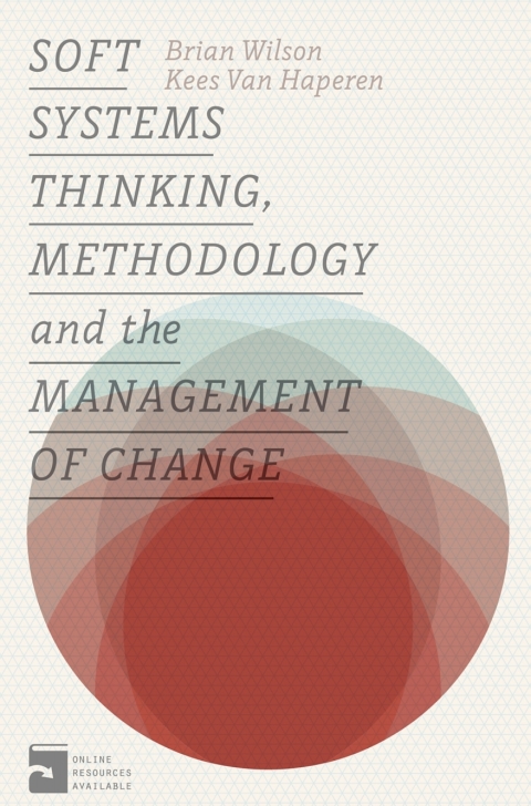 Soft Systems Thinking, Methodology and the Management of Change 