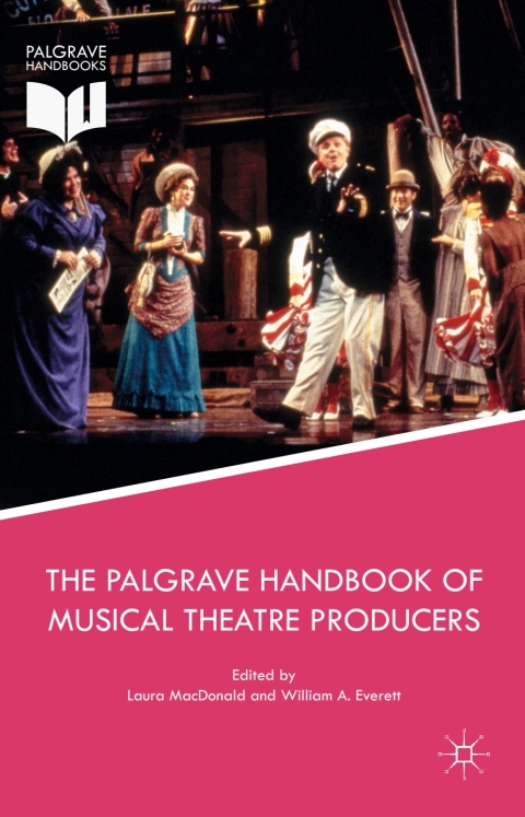 Cover image for book The Palgrave Handbook of Musical Theatre Producers