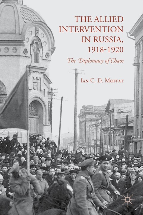 Cover image for book The Allied Intervention in Russia, 1918-1920