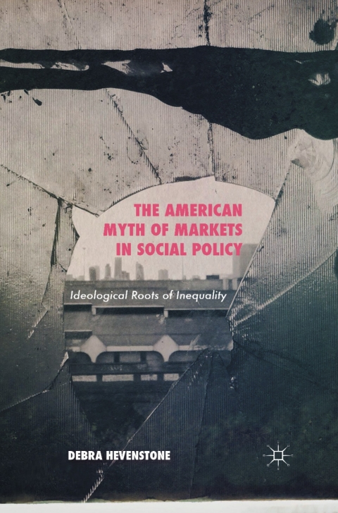 Cover image for book The American Myth of Markets in Social Policy