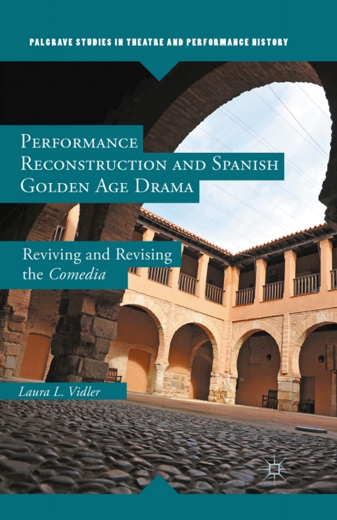 Cover image for book Performance Reconstruction and Spanish Golden Age Drama