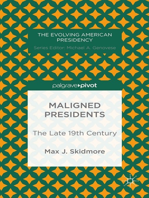 Cover image for book Maligned Presidents: The Late 19th Century