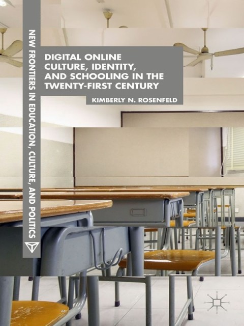 Cover image for book Digital Online Culture, Identity, and Schooling in the Twenty-First Century