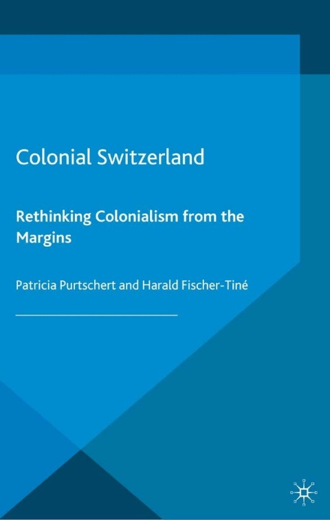 Cover image for book Colonial Switzerland