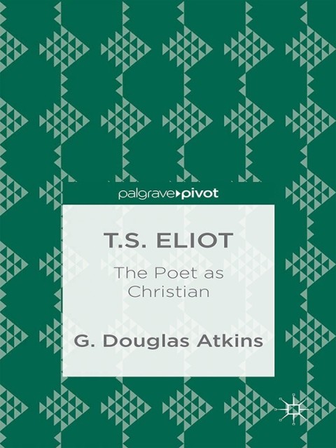 Cover image for book T.S. Eliot: The Poet as Christian