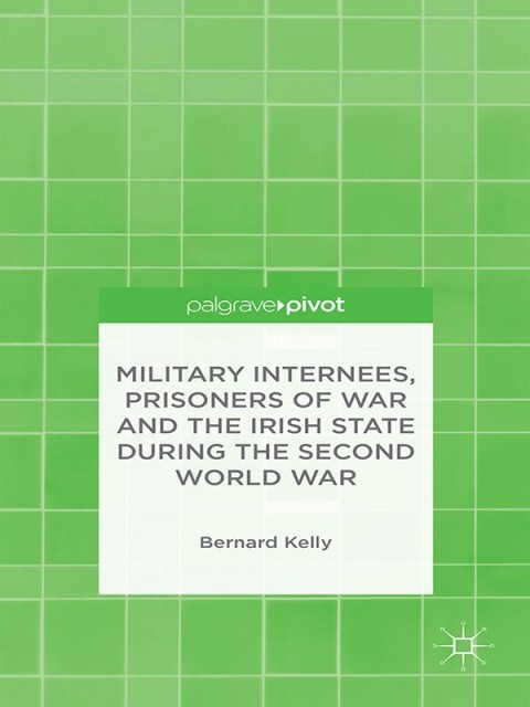 Cover image for book Military Internees, Prisoners of War and the Irish State during the Second World War