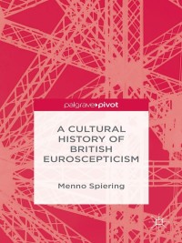 Cover image: A Cultural History of British Euroscepticism 9781137447548