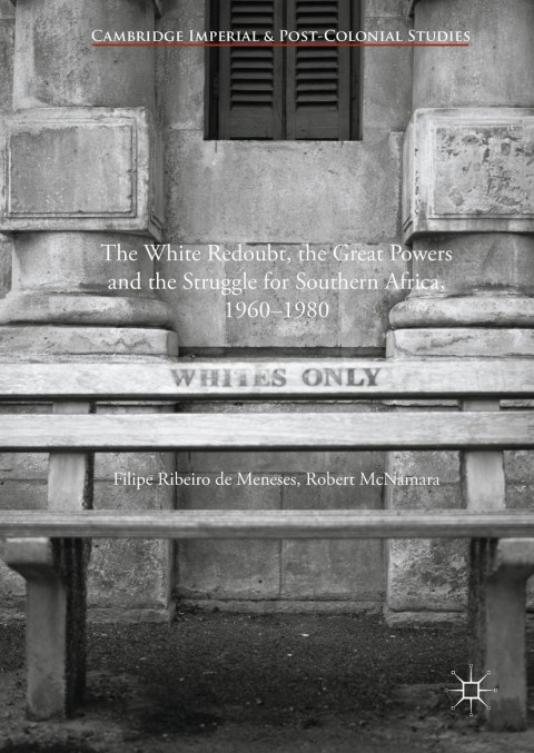 Cover image for book The White Redoubt, the Great Powers and the Struggle for Southern Africa, 1960–1980