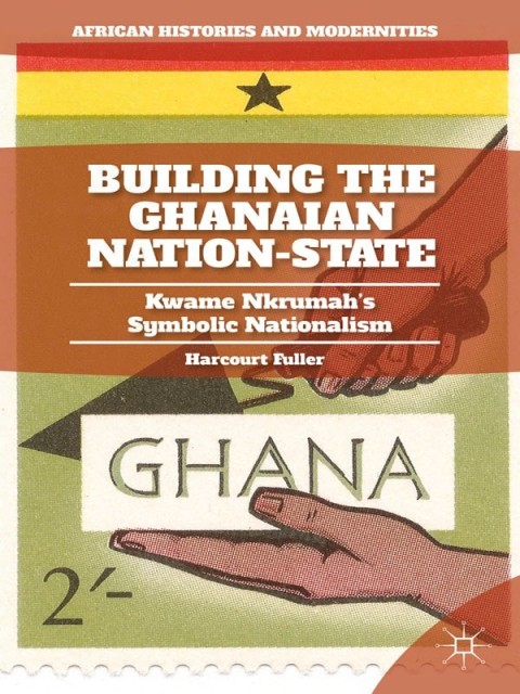 Cover image for book Building the Ghanaian Nation-State