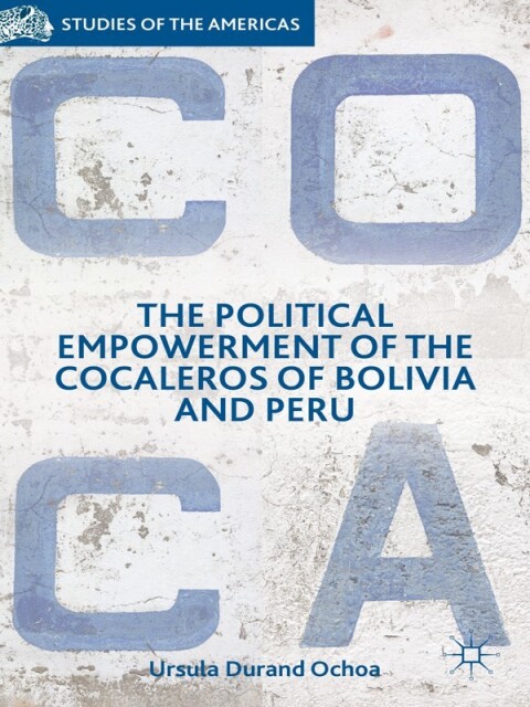 Cover image for book The Political Empowerment of the Cocaleros of Bolivia and Peru