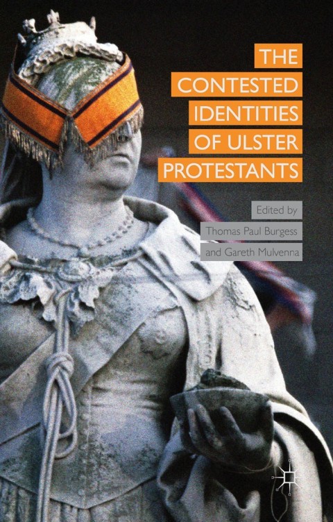 Cover image for book The Contested Identities of Ulster Protestants