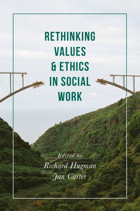 Rethinking Values and Ethics in Social Work 