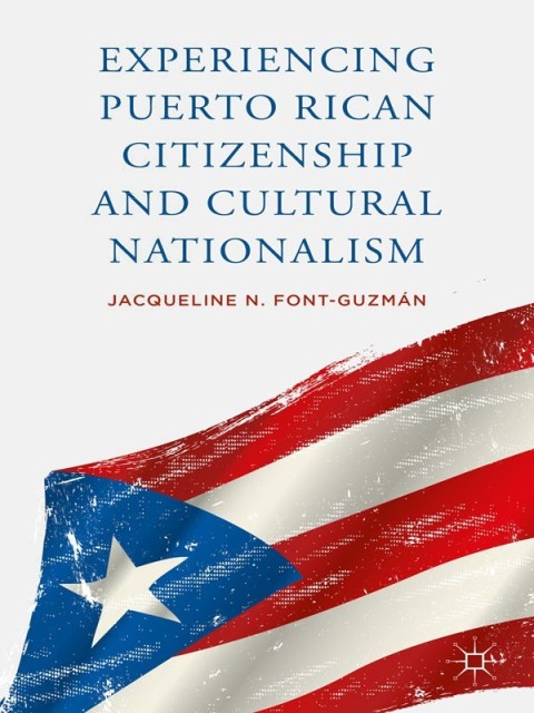 Cover image for book Experiencing Puerto Rican Citizenship and Cultural Nationalism