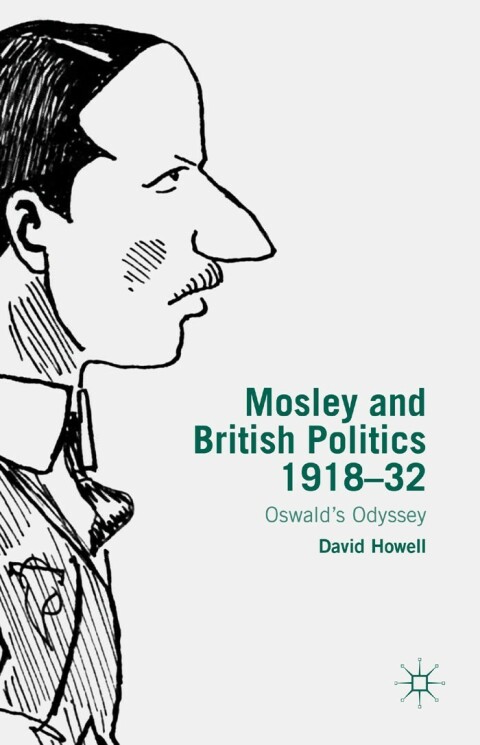 Cover image for book Mosley and British Politics 1918-32