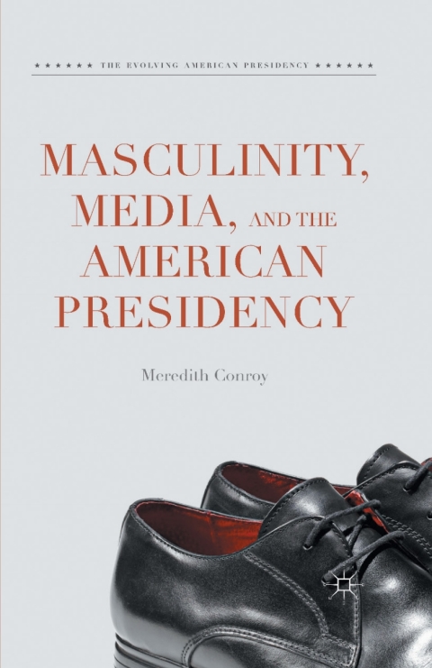 Cover image for book Masculinity, Media, and the American Presidency