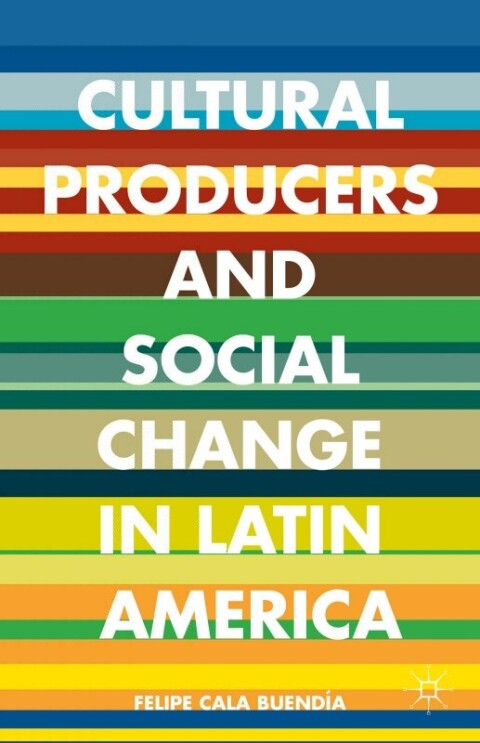 Cover image for book Cultural Producers and Social Change in Latin America