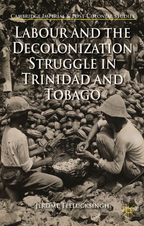 Cover image for book Labour and the Decolonization Struggle in Trinidad and Tobago