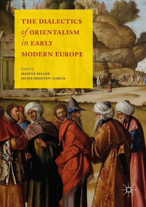 Cover image for book The Dialectics of Orientalism in Early Modern Europe