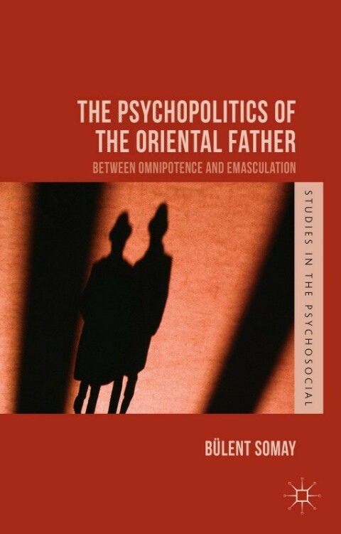 Cover image for book The Psychopolitics of the Oriental Father
