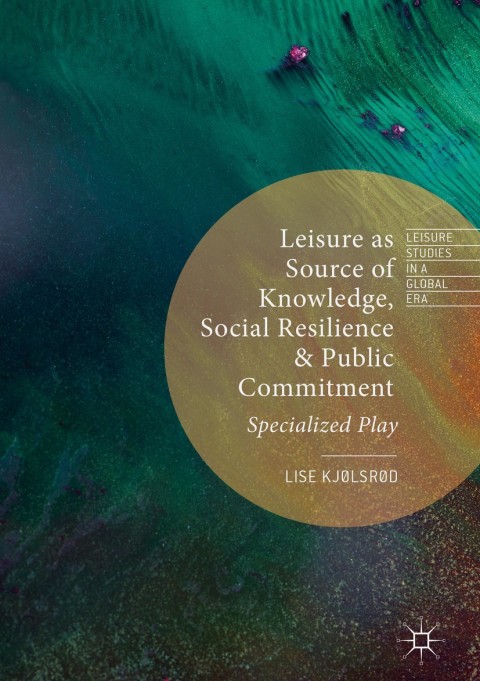 Cover image for book Leisure as Source of Knowledge, Social Resilience and Public Commitment