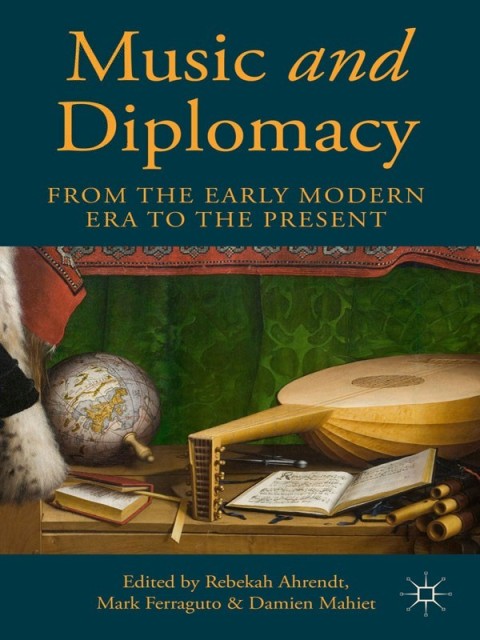 Cover image for book Music and Diplomacy from the Early Modern Era to the Present