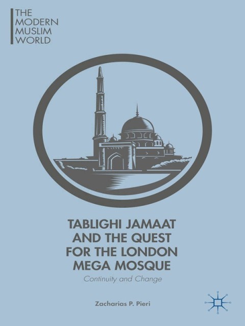 Cover image for book Tablighi Jamaat and the Quest for the London Mega Mosque