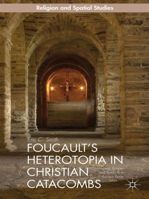 Cover image for book Foucault’s Heterotopia in Christian Catacombs