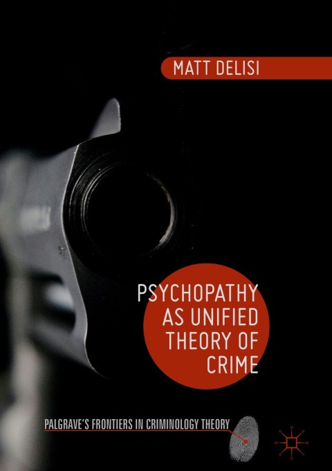 Cover image for book Psychopathy as Unified Theory of Crime