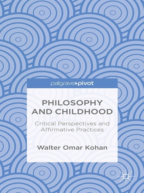 Cover image for book Philosophy and Childhood: Critical Perspectives and Affirmative Practices