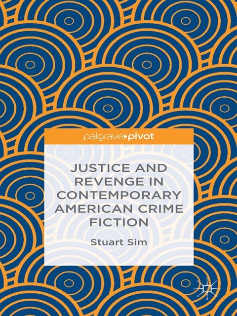 Justice and Revenge in Contemporary American Crime Fiction 