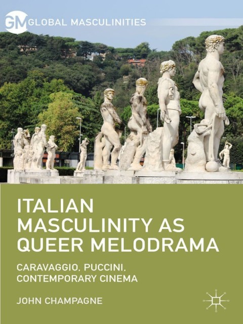 Cover image for book Italian Masculinity as Queer Melodrama
