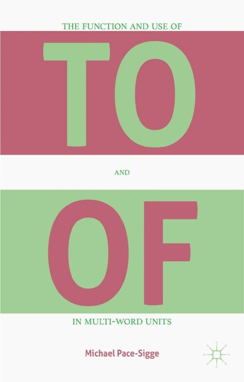 Cover image for book The Function and Use of TO and OF in Multi-Word Units