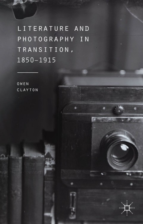 Cover image for book Literature and Photography in Transition, 1850-1915
