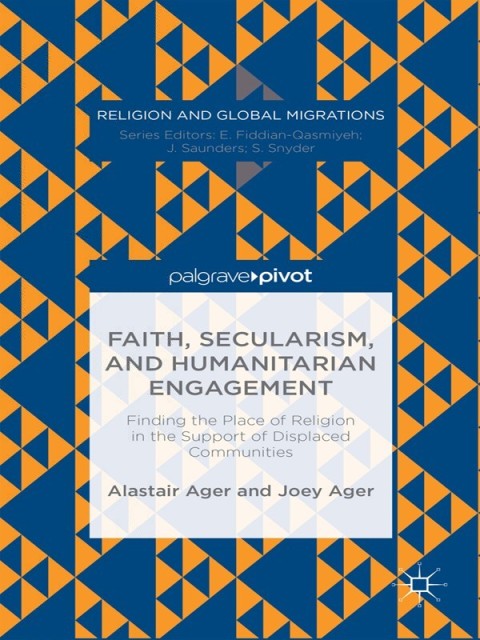 Cover image for book Faith, Secularism, and Humanitarian Engagement: Finding the Place of Religion in the Support of Displaced Communities