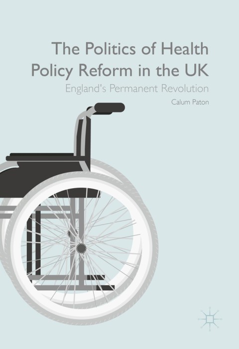 Cover image for book The Politics of Health Policy Reform in the UK